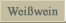 Wei�wein
