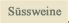 S�ssweine